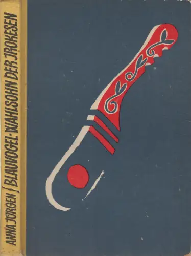 Buch: Blauvogel, Jürgen, Anna. 1966, Der Kinderbuchverlag, Wahlsohn der Irokesen