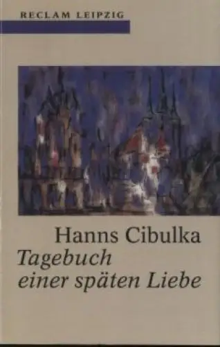 Buch: Tagebuch einer späten Liebe, Cibulka, Hanns. Reclam-Bibliothek, 1998