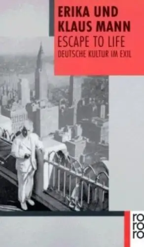 Buch: Escape to Life, Mann, Erika und Klaus Mann. Rowohlt Taschenbuch, 2001