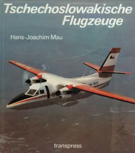 Buch: Tschechoslowakische Flugzeuge, Mau, Hans-Joachim. 1987, Transpress Verlag
