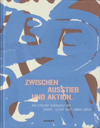 Buch: Zwischen Ausstieg und Aktion, Die Erfurter Subkultur..., 2014, Kerber
