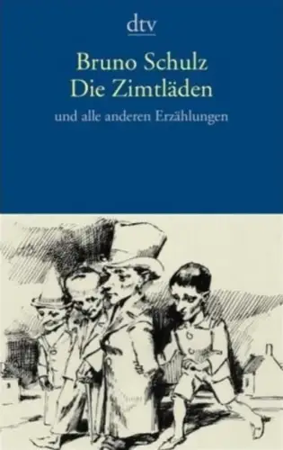 Buch: Die Zimtläden, und alle anderen Erzählungen, Schulz, Bruno, 2006, dtv