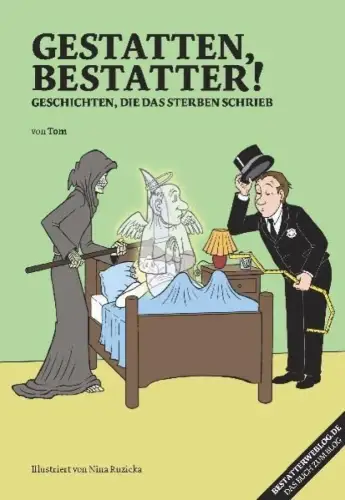 Buch: Gestatten, Bestatter!, Geschichten, die das Sterben schrieb, Tom, 2008