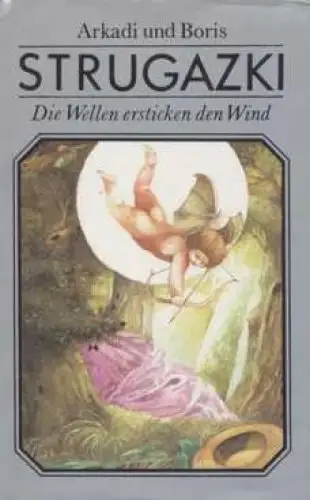 Buch: Die Wellen ersticken den Wind, Strugazki, Arkadi und Boris. 1988