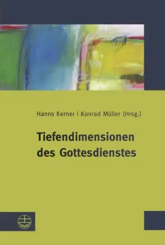 Buch: Tiefendimensionen des Gottesdienstes, Kerner, Hanns, 2016, EVA, sehr gut