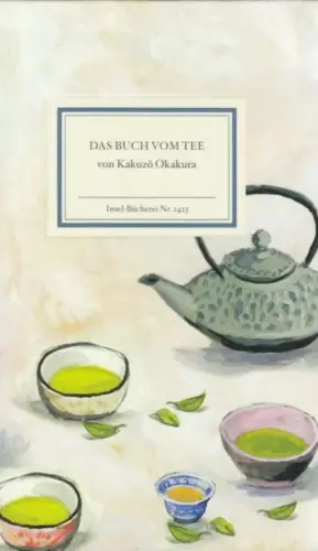 Insel-Bücherei 1423, Das Buch vom Tee, Okakura, Kakuzo. 2016, Insel-Verlag