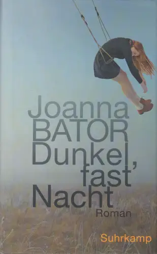 Buch: Dunkel, fast Nacht, Bator, Joanna, 2016, Suhrkamp Verlag, Roman, sehr gut