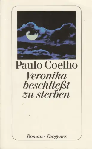 Buch: Veronika beschließt zu sterben. Coelho, Paulo, 2004, Diogenes Taschenbuch