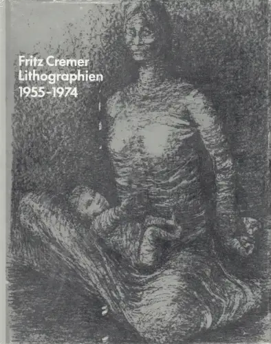 Buch: Fritz Cremer - Lithographien 1955-1974, 1975,  Akademie der Künste der DDR
