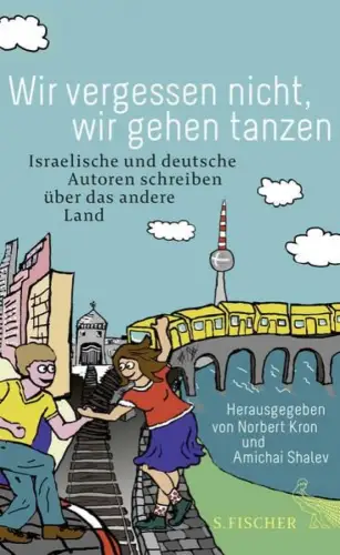 Buch: Wir vergessen nicht, wir gehen tanzen, Kron, Norbert, 2015, S. Fischer