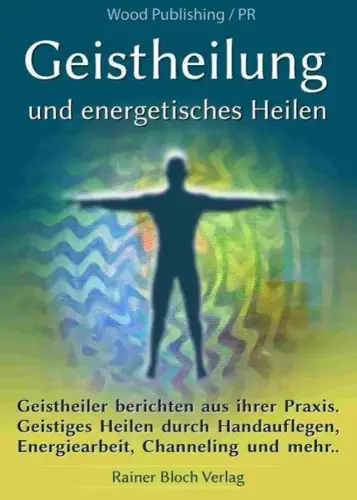 Buch: Geistheilung und energetisches Heilen, 2013, Rainer Bloch Verlag, sehr gut