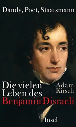 Buch: Dandy, Poet, Staatsmann, Die vielen Leben des Benjamin Disraeli, Kirsch