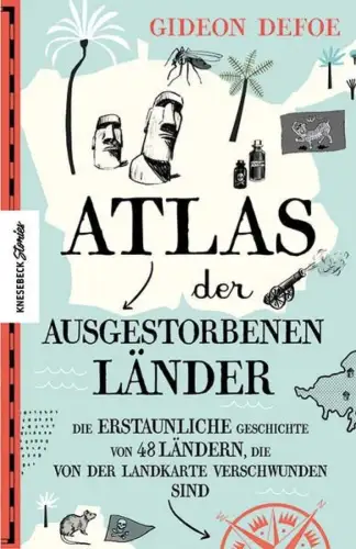 Buch: Atlas der ausgestorbenen Länder, Defoe, Gideon, 2022, Knesebeck, sehr gut