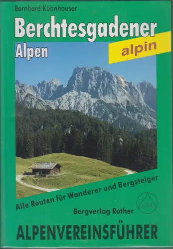 Alpenvereinsführer: Berchtesgadener Alpen, Bernhard Kühnhauser, 2011, Rother