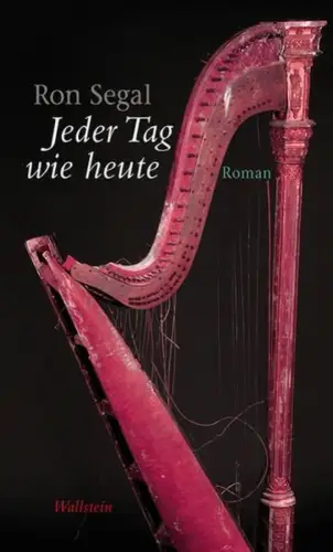 Buch: Jeder Tag wie heute, Segal, Ron, 2014, Wallstein Verlag, Roman, sehr gut