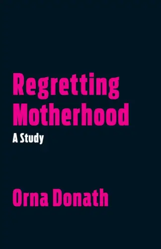 Buch: Regretting Motherhood, A Study, Donath, Orna, 2017, North Atlantic Books