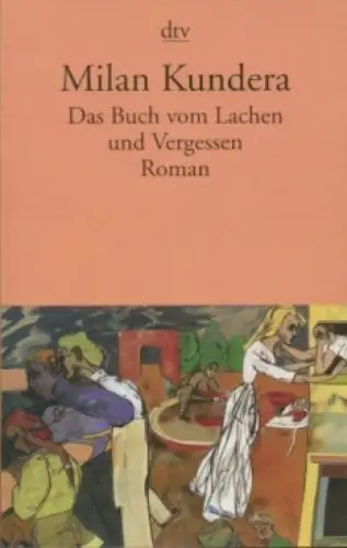 Buch: Das Buch vom Lachen und vom Vergessen, Kundera, Milan. Dtv, 2000, Roman