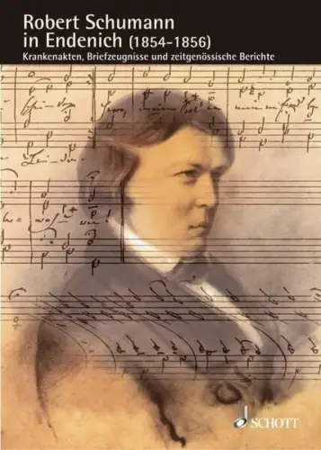 Buch: Robert Schumann in Endenich, 1854 - 1856, Appel, Bernhard R., 2006, Schott
