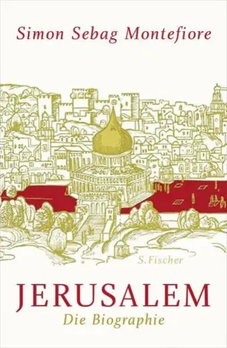 Buch: Jerusalem, Die Biographie, Sebag Montefiore, Simon, 2011, S. Fischer