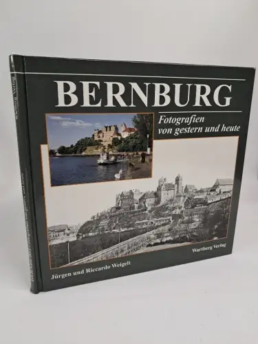 Buch: Bernburg, Fotografien von gestern und heute, Weigelt, Jürgen, 2002