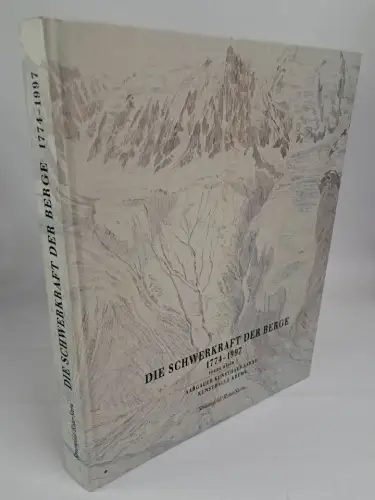 Buch: Die Schwerkraft der Berge, 1774-1997, Kunz, Stephan, gebraucht, sehr gut
