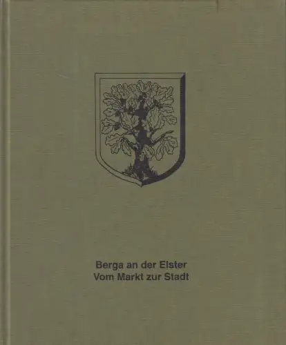 Buch: Berga an der Elster, Vom Markt zur Stadt, Ilse Blam, ZEBULON Verlag