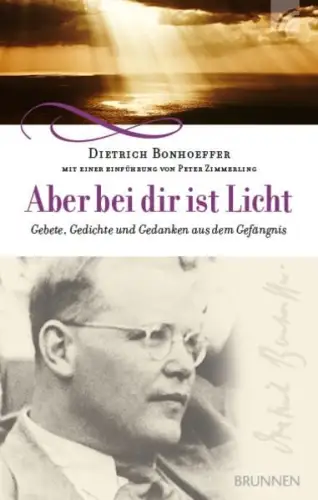 Buch: Aber bei dir ist Licht, Bonhoeffer, Dietrich, 2018, Brunnen Verlag