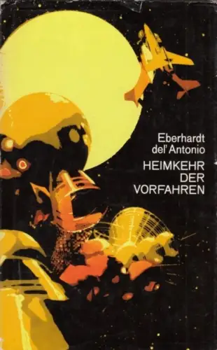 Buch: Heimkehr der Vorfahren, del' Antonio, Eberhardt. 1978, Utopischer Roman