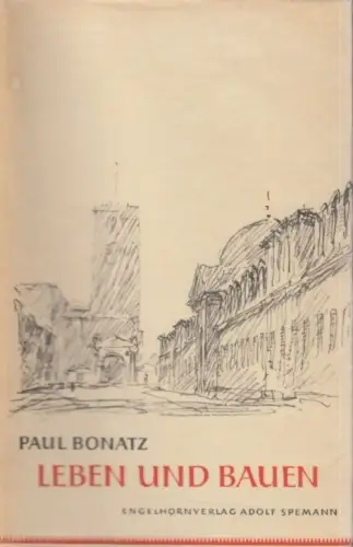 Buch: Leben und Bauen, Bonatz, Paul. 1953, Engelhorn Verlag Adolf Spemann
