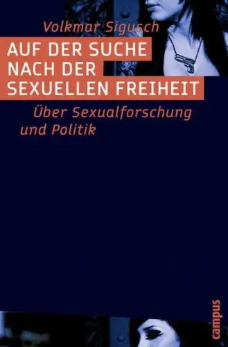 Buch: Auf der Suche nach der sexuellen Freiheit, Sigusch, Volkmar, 2011, Campus