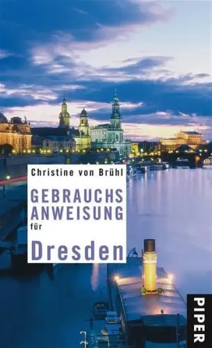 Buch: Gebrauchsanweisung für Dresden, Brühl, Christine von, 2007, Piper