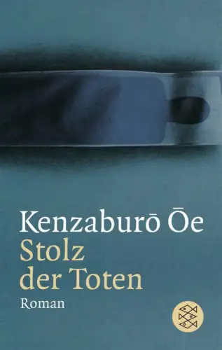 Buch: Stolz der Toten, Oe, Kenzaburo, 2006, Fischer Taschenbuch, Erzählung