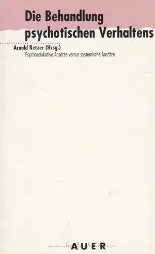 Buch: Die Behandlung psychotischen Verhaltens, Retzer, Arnold, 1991, Auer