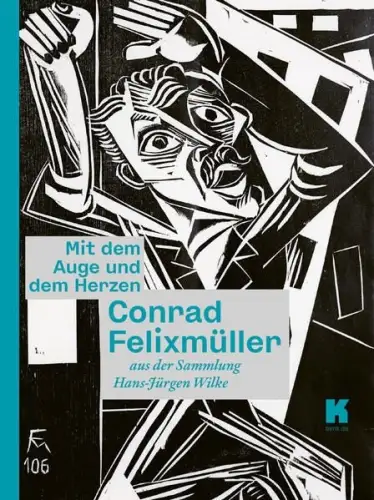 Buch: Mit dem Auge und dem Herzen, Conrad Felixmüller aus der Sammlung...Wilke
