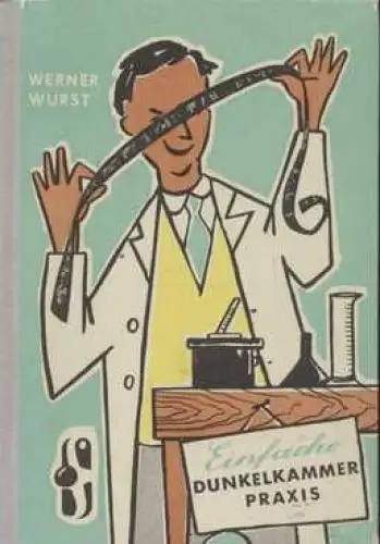Buch: Einfache Dunkelkammerpraxis, Wurst, Werner. 1961, Fotokinoverlag