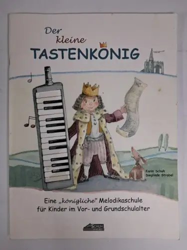 Noten: Der kleine Tastenkönig, Karin Schuh & Sieglinde Strobel, 2009, Musikschul