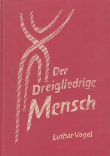 Buch: Der dreigliedrige Mensch, Vogel, Lothar, 1979, Morphologische Grundlagen..