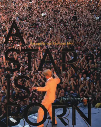 Buch: A Star is Born, Fotografie und Rock seit Elvis, 2010, Steidl, sehr gut