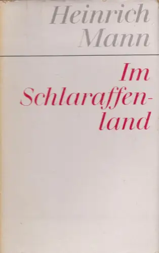Buch: Im Schlaraffenland. Mann, Heinrich, Gesammelte Werke, 1968, Aufbau Ve 4211