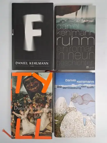 4 Bücher Daniel Kehlmann: F; Tyll; Ruhm; Die Vermessung der Welt. Rowohlt.