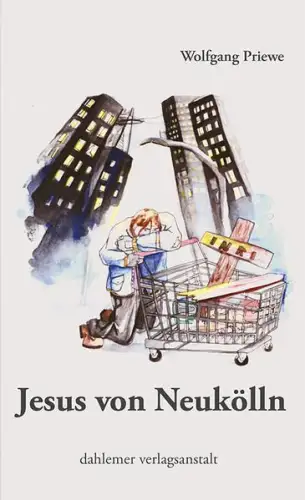 Buch: Jesus von Neukölln, Priewe, Wolfgang, 2022, Dahlemer Verlagsanstalt