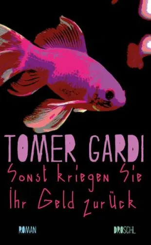 Buch: Sonst kriegen Sie Ihr Geld zurück, Gardi, Tomer, 2019, Droschl, Roman