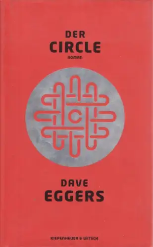 Buch: Der Circle, Roman. Eggers, Dave, 2014, Verlag Kiepenheuer & Witsch