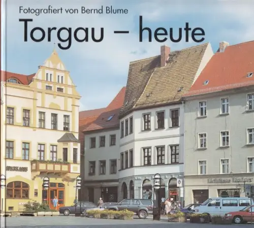 Buch: Torgau - heute, Vogt, Heinz-Joachim. 1997, BB Verlag, fotoblume