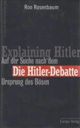 Buch: Die Hitler-Debatte / Explaining Hitler, Rosenbaum, Ron. 1999, Europa