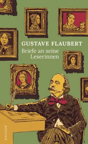 Buch: Briefe an seine Leserinnen, Flaubert, Gustave, 2021, Hanser, sehr gut
