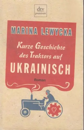 Buch: Kurze Geschichte des Traktors auf Ukrainisch, Lewycka, Marina, 2007, dtv