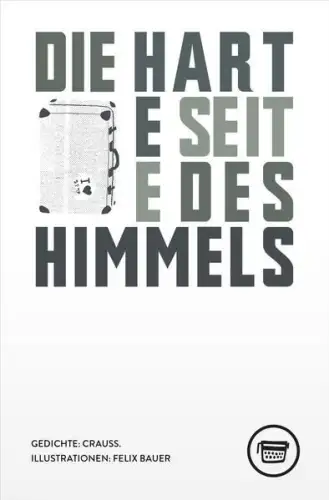Buch: Die harte Seite des Himmels, Crauss, Bauer, Felix, 2018, sehr gut