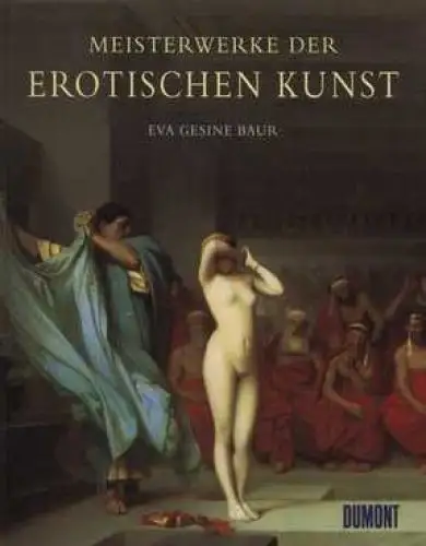Buch: Meisterwerke der erotischen Kunst, Baur, Eva Gesine. 1995, gebraucht, gut