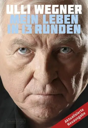 Buch: Mein Leben in 13 Runden, Ulli Wegner & Andreas  Lorenz, 2017, Neues Leben